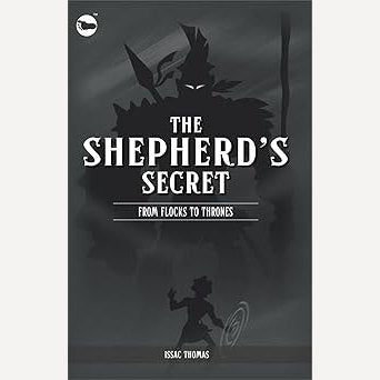 The Shepherd’s Secret: From Flocks To Thrones By Issac Thomas
