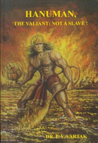 Hanuman, The Valiant; Not a Slave! By Dr. P V Vartak