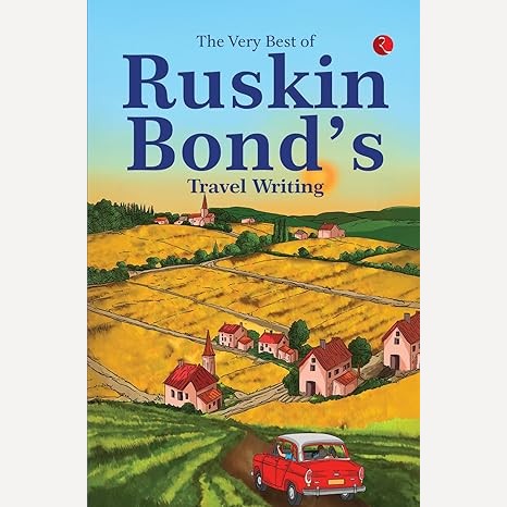 The Very Best Of Ruskin Bond's Travel Writing By Ruskin Bond (English)