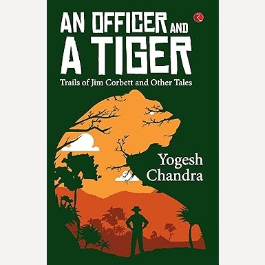 An Officer And A Tiger By Yogesh Chandra (English)