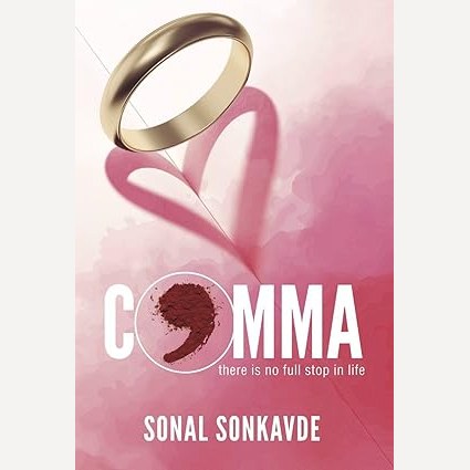 COMMA: There is no full stop in life By Sonal Sonkavde