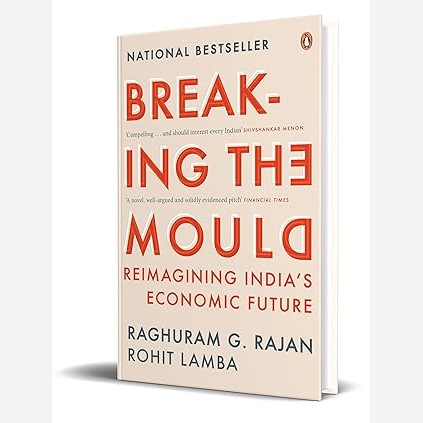 Breaking the Mould By Raghuram Rajan, Rohit Lamba