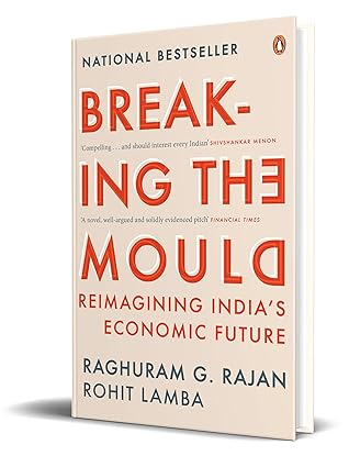 Breaking the Mould By Raghuram Rajan, Rohit Lamba