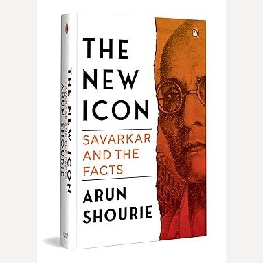 The New Icon: Savarkar and the Facts By Arun Shourie