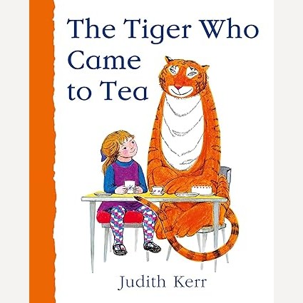 The Tiger Who Came To Tea By Judith Kerr
