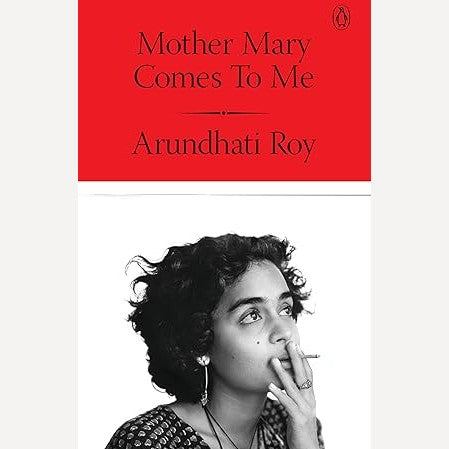 Mother Mary Comes To Me By Arundhati Roy (English)