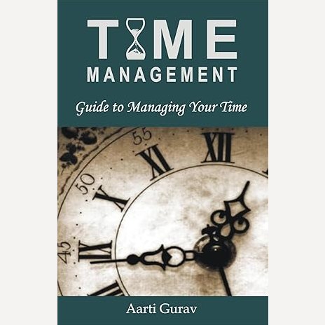 Time Management(English) Guide To Managing Your Time By Aarti Gurav