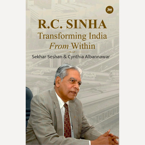 Transforming India From Within R C Sinha By Sekhar Seshan & Cynthia Albannawar