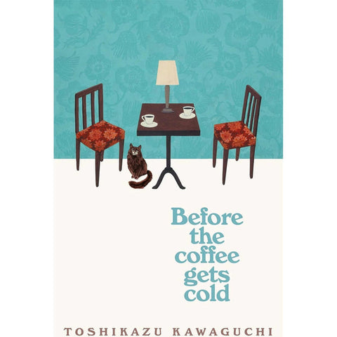 Before the Coffee Gets Cold By Toshikazu Kawaguchi