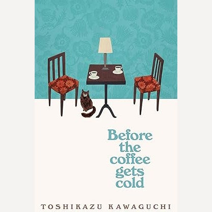 Before the Coffee Gets Cold & Tales from the Café By Toshikazu Kawaguchi