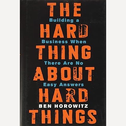 The Hard Thing About Hard Things By Ben Horowitz