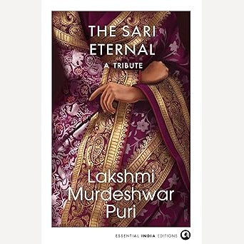The Sari Eternal A Tribute By Lakshmi Murdeshwar- Puri (English)