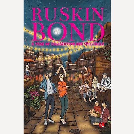A Year Of Celebration And Spectacle By Ruskin Bond(English)