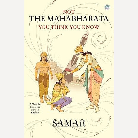 Not the Mahabharata You Think You Know By Samar (English)