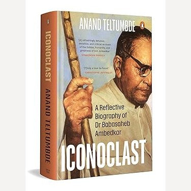 Iconoclast: A Reflective Biography of Dr Babasaheb Ambedkar By Anand Teltumbde