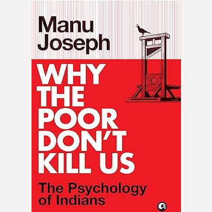 Why The Poor Don't Kill Us By Manu Joseph (English)
