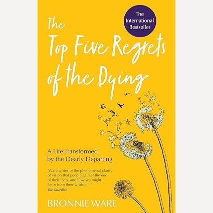 Top Five Regrets of the Dying By  Bronnie Ware (Author)