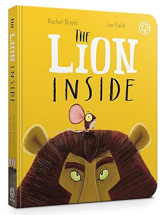 The Lion Inside Board Book By Rachel Bright, Jim Field