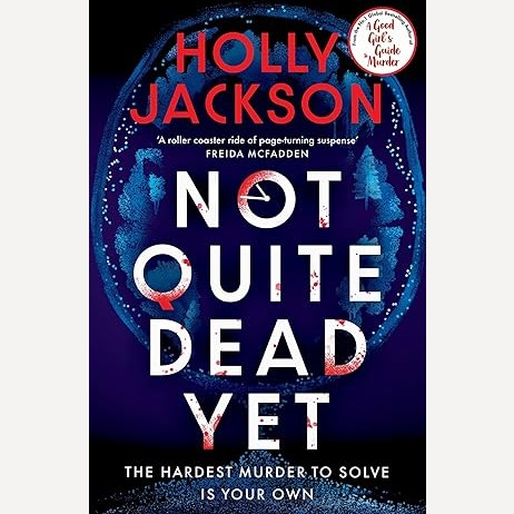Not Quite Dead Yet By Holly Jackson (English)