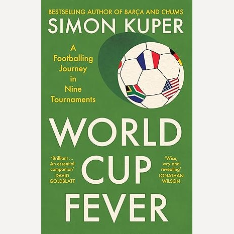 World Cup Fever : A Footballing Journey in Nine Tournaments By Simon Kuper (English)