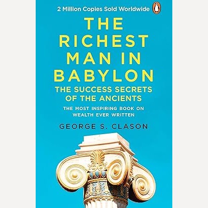 The Richest Man in Babylon By George Clason