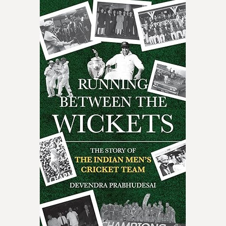 Running Between the Wickets: The Story of the Indian Men’s Cricket Team By Devendra Prabhudesai (English)