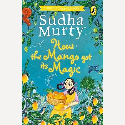 How the Mango got its Magic By Sudha Murty