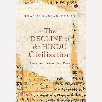 The Decline Of The Hindu Civilization By Shashi Ranjan Kumar (English)