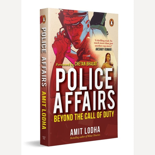 Police Affairs: Beyond the Call of Duty By Amit Lodha
