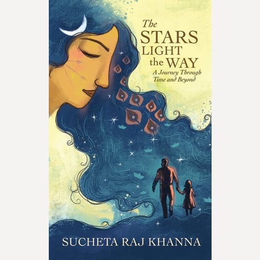 The Stars Light the Way By Sucheta Raj Khanna