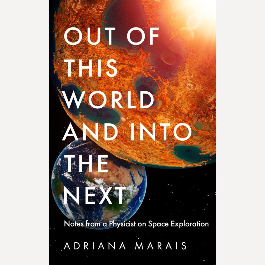 Out of this World and into the Next By Adriana Marais