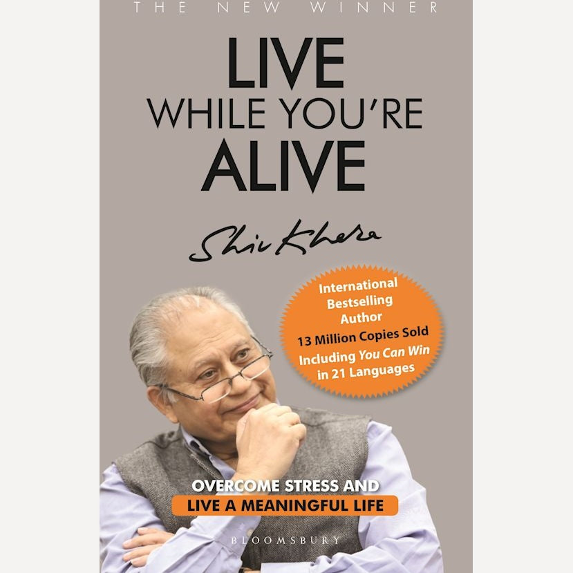 Live While You're Alive By Shiv Khera