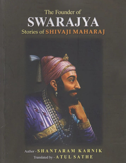 The Founder Of Swarajya : Stories Of Shivaji Maharaj By Shantaram Karnik (English)