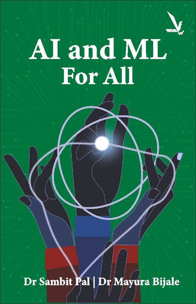 AI and ML FOR ALL By Dr. Sambit Pal, Dr. Mayura Bijale (English)