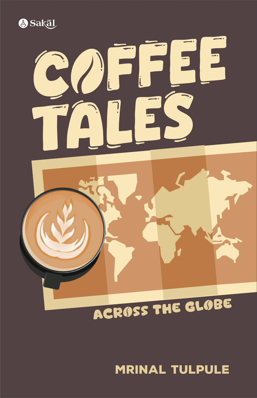Coffee Tales Around the World By Mrunal Tulpule (English)