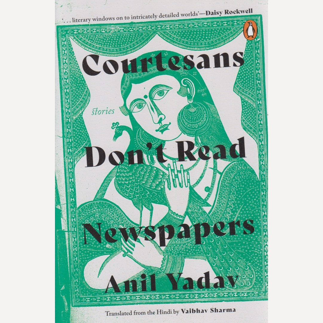 Courtesans Don't Read Newspaper By Anil Yadav (English)