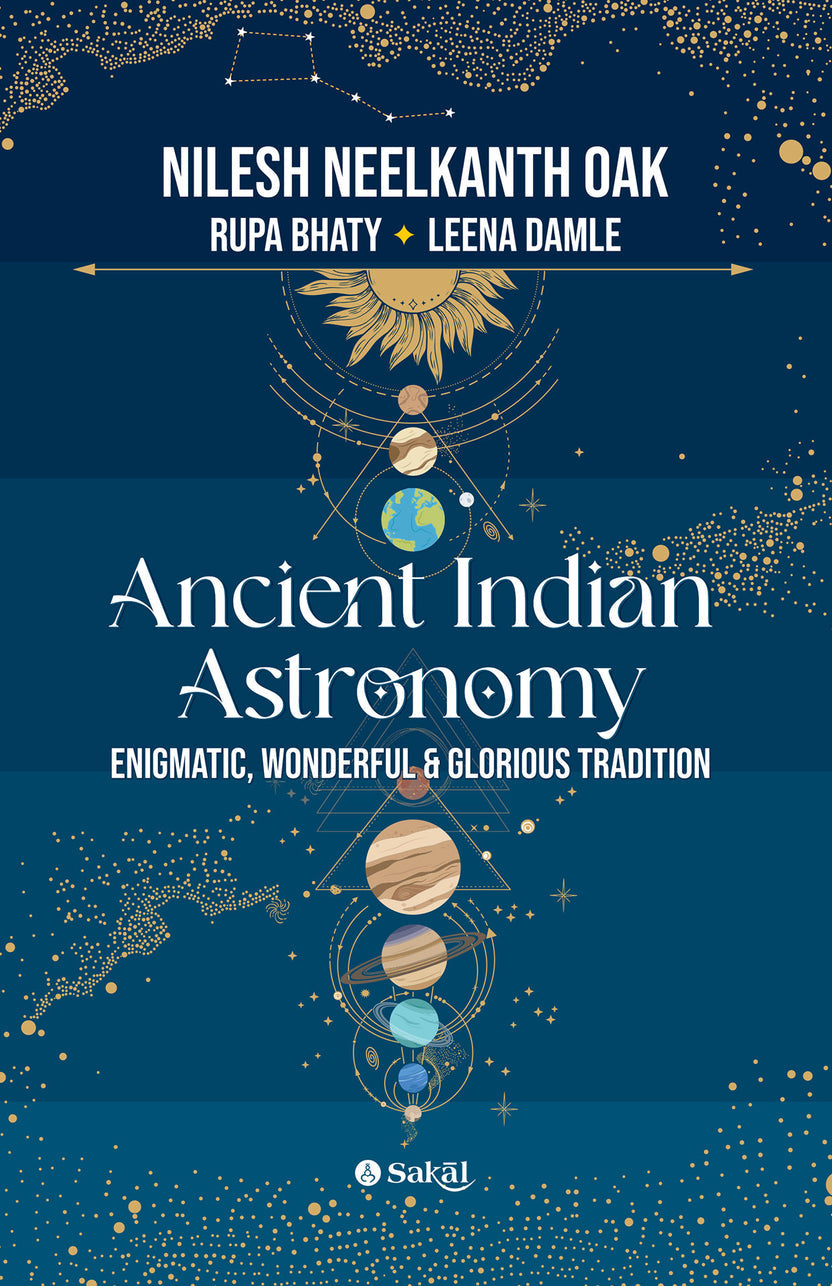 Ancient Indian Astronomy By Nilesh Nilkanth Oak , Rupa Bhaty , Leena Damle