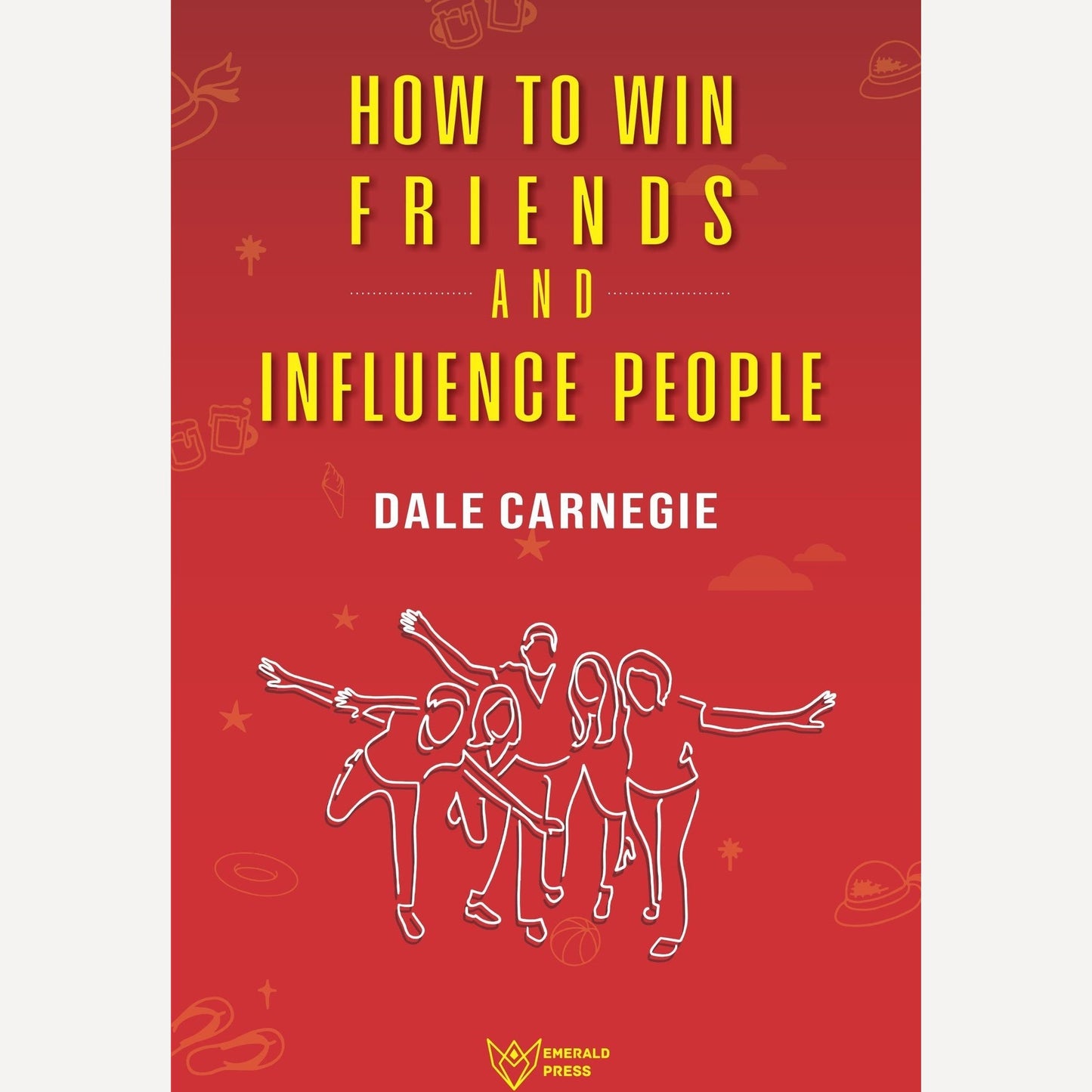 How To Win Friends and Influence People By Dale Carnegie