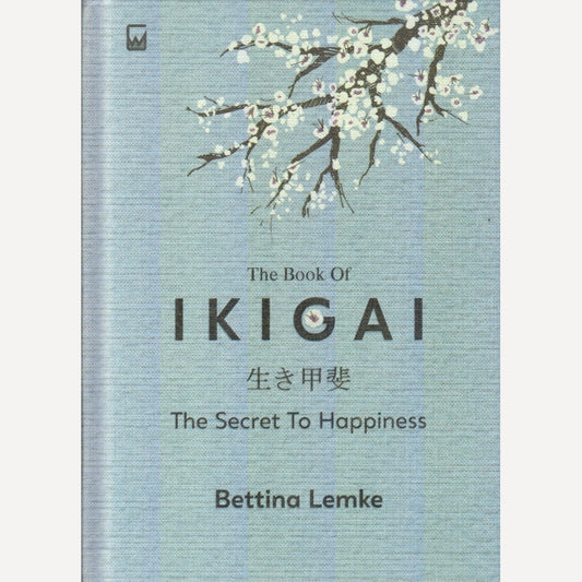 The Book Of IKIGAI : The Secret To Happiness By Bettina Lemke (English)