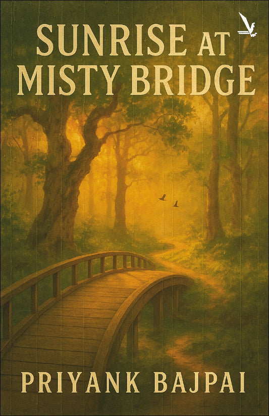 SUNRISE AT MISTY BRIDGE By Priyank Bajpai (English)
