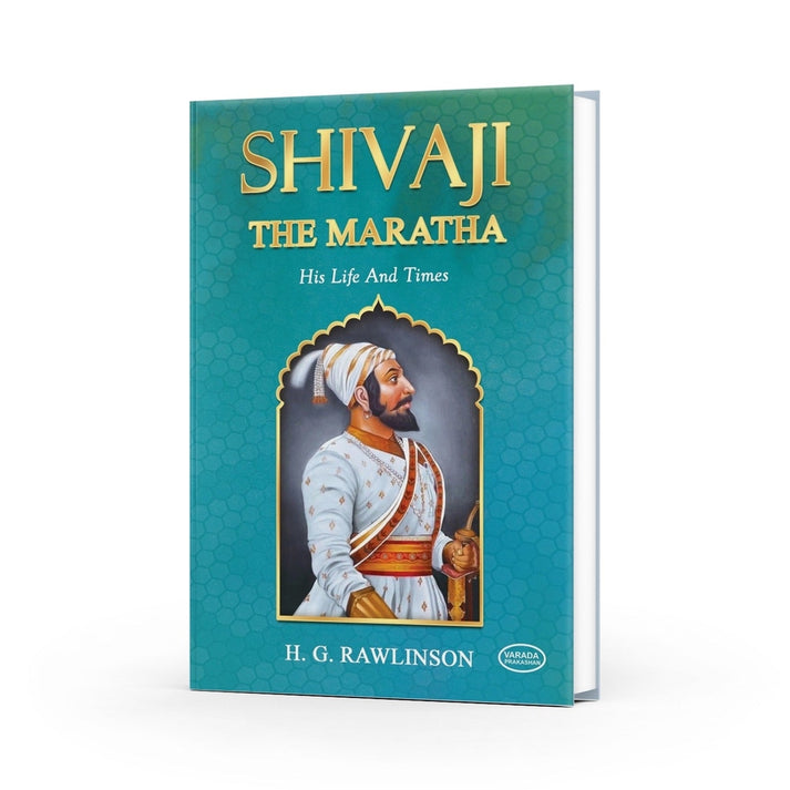 Shivaji The Marath His Life and Time By H. G. Rawlinson