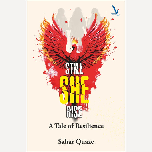 Still She Rise – A Tale of Resilience By Sahar Quaze (English)
