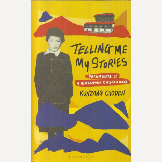 Telling Me My Stories By Kunzang Choden (English)