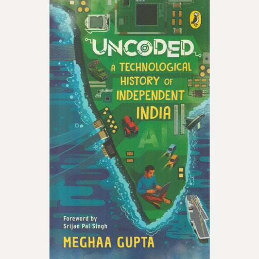 Uncoded : A Technological History Of Independent India By Megha Gupta (English)