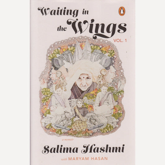Waiting in the Wings : A memoir By Salima Hashmi (English)