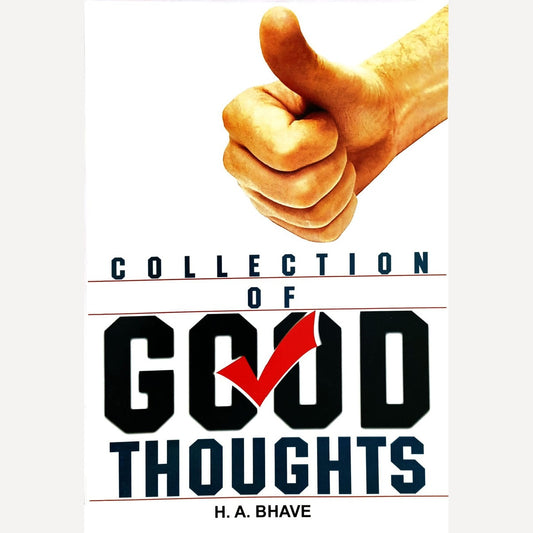 Collection Of Good Thoughts By H. A. Bhave