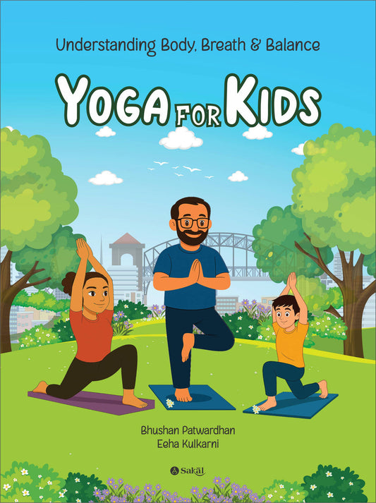 Yoga for Kids: Understanding Body, Breath and Balance By Bhushan Patwardhan (English)