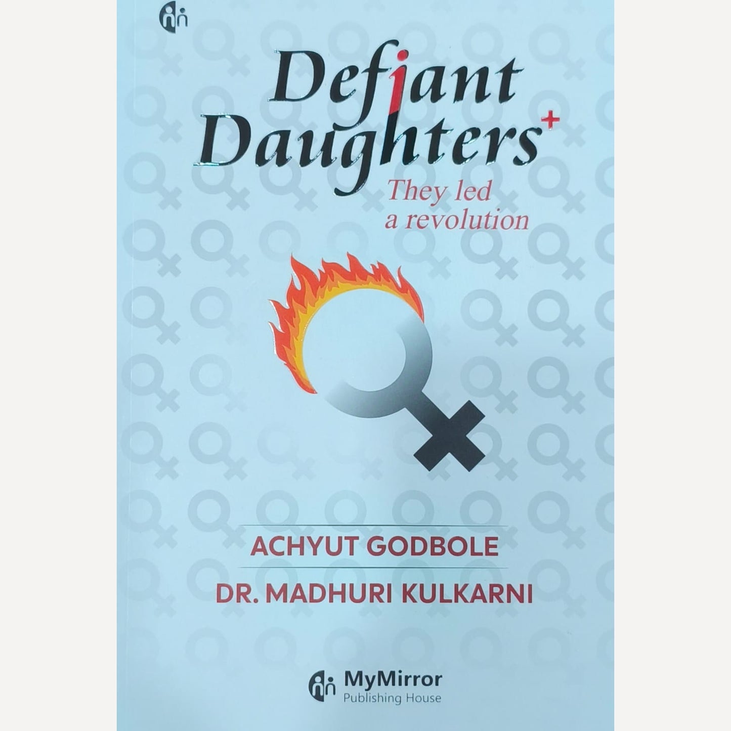Defiant Daughters By Achyut Godbole And Dr.Madhuri Kulkarni