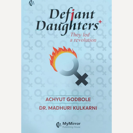 Defiant Daughters By Achyut Godbole And Dr.Madhuri Kulkarni