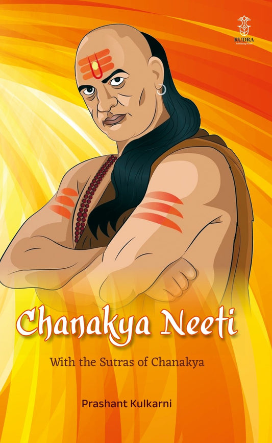 Chanakya Neeti : With the Sutras of Chanakya By Prashant Kulkarni ( English )